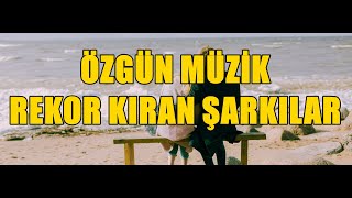 Özgün Müzik Rekor Kıran Şarkılar HD  KESİNTİSİZ [upl. by Carissa]