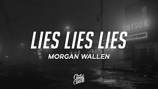 Morgan Wallen  Lies Lies Lies Lyrics [upl. by Eicnahc]