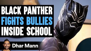 BLACK PANTHER Fights BULLIES Inside SCHOOL What Happens Next Is Shocking  Dhar Mann Studios [upl. by Eentihw679]