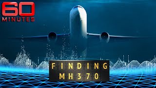 FINDING MH370 New breakthrough could finally solve missing flight mystery  60 Minutes Australia [upl. by Enram]