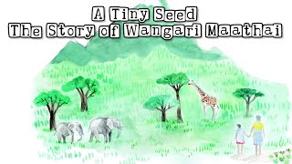 A Tiny Seed  The Story of Wangari Maathai  Animal Story for kids  Picture Book  KidTapeTales [upl. by Bonner]