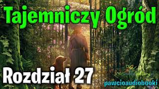 Tajemniczy Ogród  Rozdział 27  Frances Hodgson Burnett  Audiobook za darmo  pawcioaudiobooki [upl. by Aronid732]