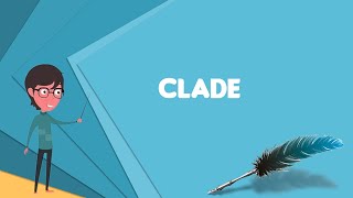 What is Clade Explain Clade Define Clade Meaning of Clade [upl. by Elery]