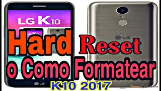 Hard reset a LG k10 Como formatear k10 modelo M250f 2017 [upl. by Anselmi]