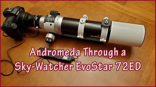 Photographing Andromeda with the SkWatcher EvoStar 72 ED [upl. by Beghtol215]