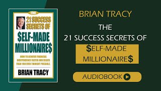 The 21 Success Secrets of SelfMade Millionaires by Brian Tracy  Full audiobook [upl. by Laird]