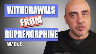 Buprenorphine Withdrawal  The Symptoms and Timeline  Dr B [upl. by Anomis]