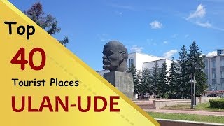 quotULAN UDEquot Top 40 Tourist Places  UlanUde Tourism  RUSSIA [upl. by Eiralav]