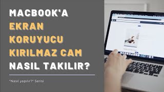 MACBOOKA EKRAN KORUYUCU KIRILMAZ CAM NASIL TAKILIR Nasıl Yapılır Serisi [upl. by Nahsad]