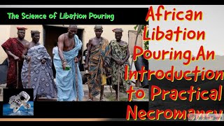 African Libation PouringAn Introduction to Practical Necromancy [upl. by Ahsirt987]