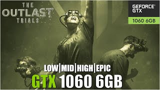 The Outlast Trials Closed Beta  All Settings Tested  GTX 1060 6GB FPS TEST [upl. by Yltneb]