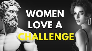 Why Being a CHALLENGE Makes You More Attractive to Women  Stoicism [upl. by Drageruaeb625]