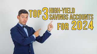 Top 3 HighYield Savings Accounts for 2024 [upl. by Ettenor]