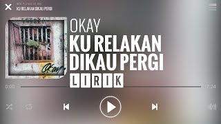 Okay  Ku Relakan Dikau Pergi Lirik [upl. by Eidnim]