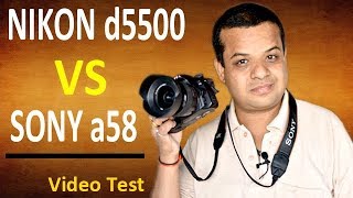 NIkon D5500 VS Sony a58 Video Comparison  Sun Light  No Lighting  Kit Lens [upl. by Swen]