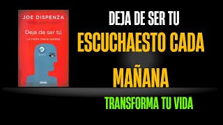 quot¡Deja de Ser Tú de Joe Dispenza Los 7 Pasos para Transformar Tu Vidaquot [upl. by Leima764]