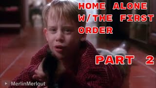 Home Alone with the First Order Episode 2 [upl. by Yendahc178]