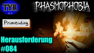 Primitivling Teil 12  Phasmophobia  Herausforderung 084  deutsch  Weekly Challenge  Tyr [upl. by Oicirbaf]