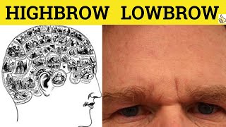 🔵 Highbrow Lowbrow  Highbrow Meaning  Lowbrow Examples  Highbrow Defined [upl. by Eirised904]