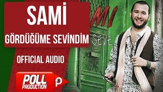 Sami  Gördüğüme Sevindim   Official Audio [upl. by Ellekcim845]