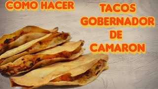 Tacos Gobernador de Camaron [upl. by Anyaj632]