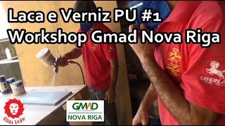 Laca e Verniz PU 1  Workshop Gmad Nova Riga [upl. by Eerrahs]