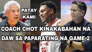 COACH CHOT KINAKABAHAN NA DAW SA PAPARATING NA GAME 2 [upl. by Eliam656]