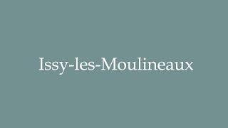 How to Pronounce IssylesMoulineaux Correctly in French [upl. by Tayib]