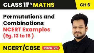 Permutations and Combinations  NCERT Examples Eg 13 to 16  Class 11 Maths Chapter 6  CBSE [upl. by Shanda]