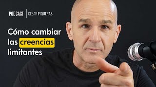 005 Cómo cambiar las creencias limitantes  César Piqueras [upl. by Ahseram]