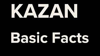 KAZAN  Basic Facts [upl. by Rayle]