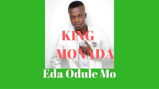 King Monada  Eda Odule Mo [upl. by Caleb]