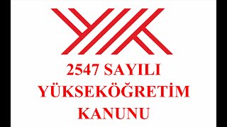 2547 Sayılı Yükseköğretim Kanunu [upl. by Acquah]