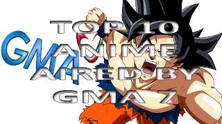 Top 10 Anime Aired By GMA 7 [upl. by Yenots139]