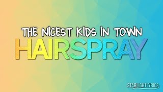 Hairspray  The Nicest Kids In Town Lyrics HD [upl. by Sarge222]