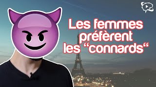 LES FEMMES PRÉFÈRENT LES quotCONNARDSquot ARRÊTEZ DÊTRE TROP GENTIL [upl. by Dlaner]