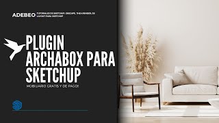 49 Tutorial Sketchup PLUGIN ARCHABOX DESCARGAR MOBILIARIO PARA TUS PROYECTOS [upl. by Derrej]