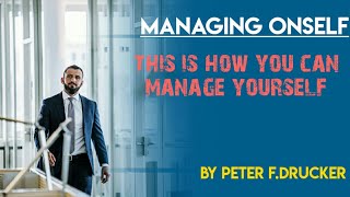 how to manage self Managing onself  AG encyclopedia  Peter Fdrucker [upl. by Frost952]