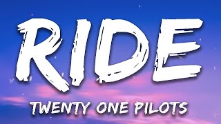 Twenty one pilots  Ride LYRICS [upl. by Eileen]