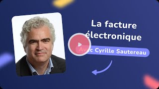 La facture électronique avec Cyrille Sautereau [upl. by Stine450]