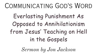 quotEverlasting Punishment As Opposed to Annihilationism from Jesus Teaching on Hell in the Gospelsquot [upl. by Ym]