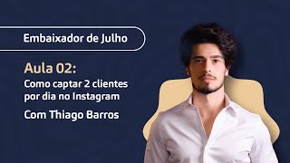 Aula 02 Como captar cliente no Instagram com o Embaixador Thiago Barros [upl. by Addam77]