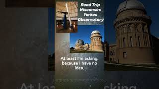 Road Trip Wisconsin  Yerkes Observatory [upl. by Danita]