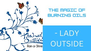 The Magic Of Burning Oils  Lady Outside [upl. by Landri]