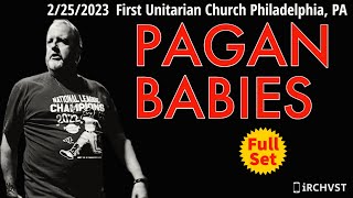 20230225 Pagan Babies  the First Unitarian Church Philadelphia PA  FULL SET [upl. by Ostraw]