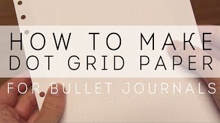 How to Make Dot Grid Paper for Bullet Journaling [upl. by Unders]