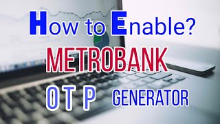 How to Enable O T P Generator  Metrobank Mobile Banking [upl. by Killen947]