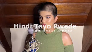 Hindi Tayo Pwede The Juans  Cover by Bren Danielle Panganiban [upl. by Sheeran671]