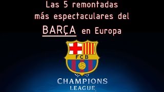 REMONTADAS INCREÍBLES DEL BARCELONA EN EUROPA [upl. by Bevis803]