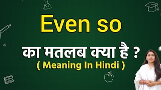 Even so meaning in hindi  Even so ka matlab kya hota hai  Word meaning [upl. by Lehar]